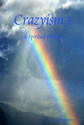 Crazyism 3: A Spiritual Healing 1