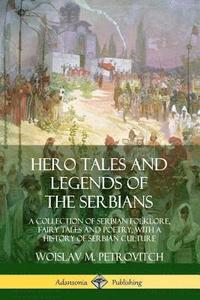 bokomslag Hero Tales and Legends of the Serbians