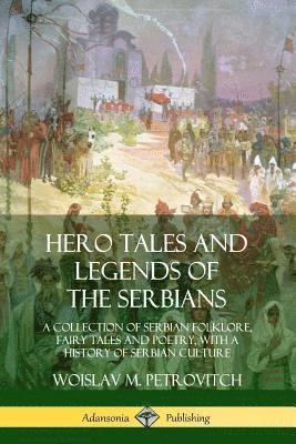 Hero Tales and Legends of the Serbians 1