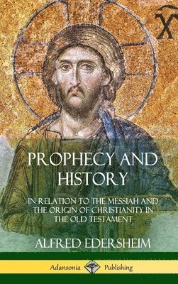 Alfred Edersheim - Prophecy and History, Inbunden