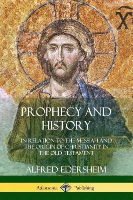 Alfred Edersheim - Prophecy and History, Häftad