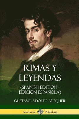 Gustavo Adolfo Bécquer - Rimas y Leyendas (Spanish Edition - Edición Española), Häftad