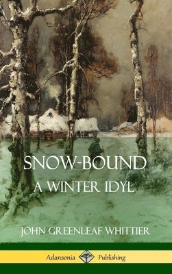 Snow-Bound, A Winter Idyl (Hardcover) 1