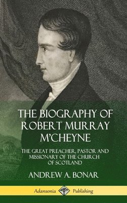 bokomslag The Biography of Robert Murray M'Cheyne