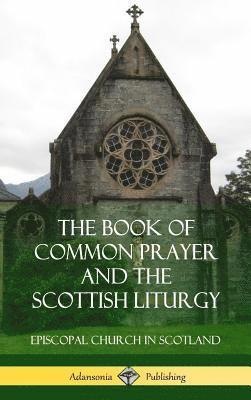 bokomslag Book of Common Prayer and The Scottish Liturgy (Hardcover)