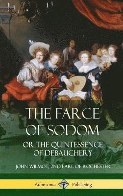 John Wilmot - Farce of Sodom, Inbunden