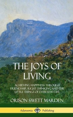 Orison Swett Marden - Joys of Living, Inbunden