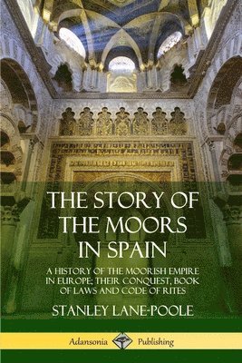 bokomslag The Story of the Moors in Spain