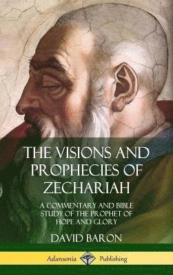David Baron - Visions and Prophecies of Zechariah, Inbunden