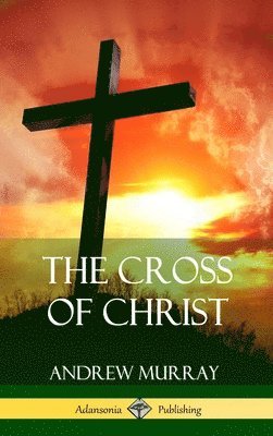 Andrew Murray - Cross of Christ (Hardcover), Inbunden