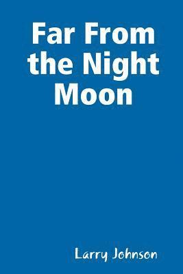 Larry Johnson - Far From the Night Moon, Häftad
