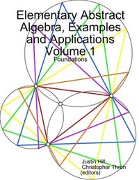 bokomslag Elementary Abstract Algebra, Examples and Applications Volume 1