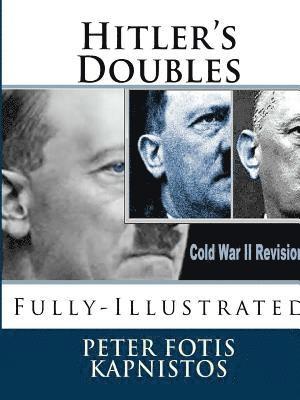 Hitler's Doubles: Fully-Illustrated 1