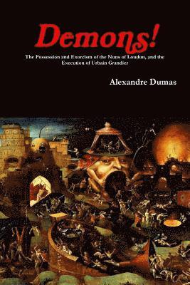 Demons! The Possession and Exorcism of the Nuns of Loudun, and the Execution of Urbain Grandier 1