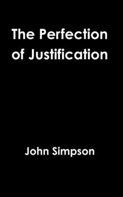 John Simpson - Perfection of Justification, Inbunden