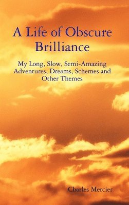 A Life of Obscure Brilliance 1