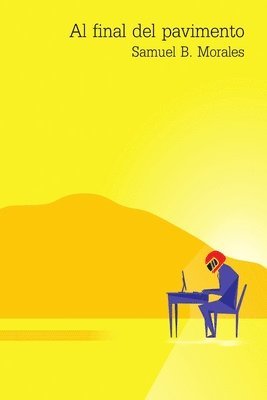 Samuel Bedrich Morales G. - Al final del pavimento, Häftad