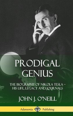 John J O'Neill - Prodigal Genius, Inbunden