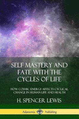 H Spencer Lewis - Self Mastery and Fate with the Cycles of Life, Häftad