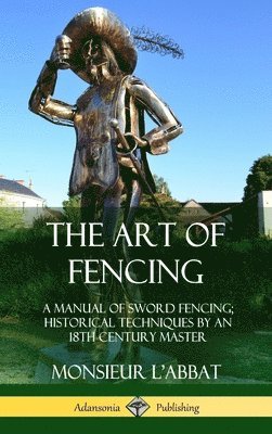 Monsieur L'Abbat, Andrew Mahon - Art of Fencing, Inbunden