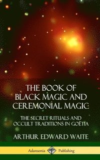 bokomslag The Book of Black Magic and Ceremonial Magic