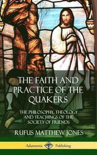 bokomslag The Faith and Practice of the Quakers