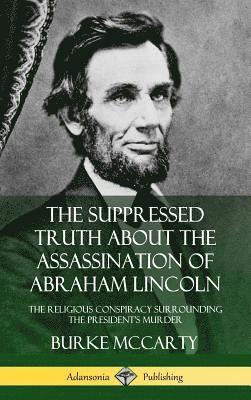 bokomslag Suppressed Truth About the Assassination of Abraham Lincoln
