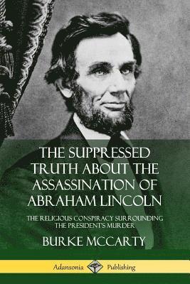 The Suppressed Truth About the Assassination of Abraham Lincoln 1
