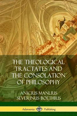 Theological Tractates and The Consolation of Philosophy