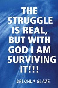 bokomslag Struggle Is Real, But with God I Am Surviving It!!!