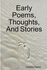 bokomslag Early Poems, Thoughts, and Stories