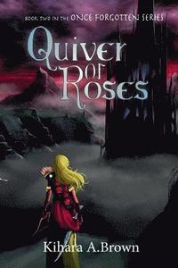 bokomslag Quiver of Roses Book Two In the Once Forgotten Series