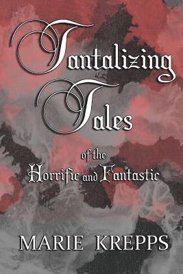 Tantalizing Tales of the Horrific and Fantastic 1