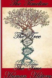bokomslag The Timeline, The Tree, The True Human History