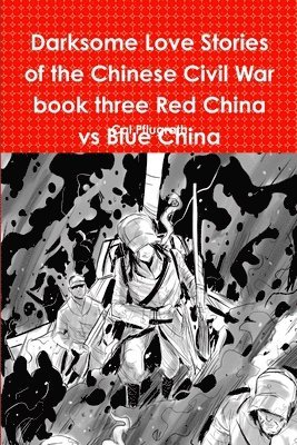 bokomslag Darksome Love Stories of the Chinese Civil War book three Red China vs Blue China