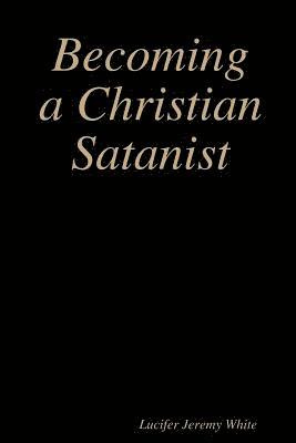 Becoming a Christian Satanist 1