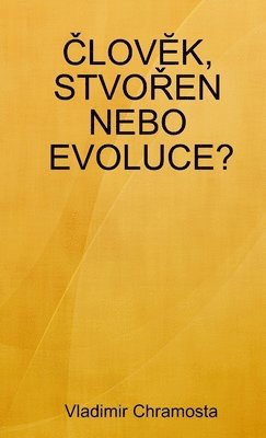 bokomslag &#268;lov&#276;k, Stvo&#344;en Nebo Evoluce?