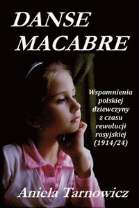 bokomslag Danse macabre: Wspomnienia polskiej dziewczyny z czasu rewolucji rosyjskiej (1914/24)
