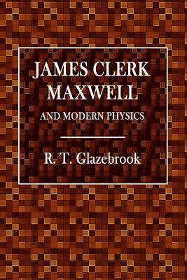 James Clerk Maxwell and Modern Physics