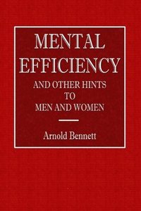 bokomslag Mental Efficiency - And Other Hints to Men and Women