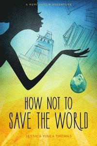 bokomslag How Not to Save the World