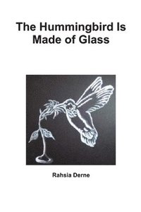 bokomslag The Hummingbird Is Made of Glass