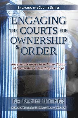 Engaging the Courts of Heaven for Ownership & Order 1