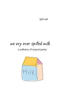 bokomslag We Cry Over Spilled Milk