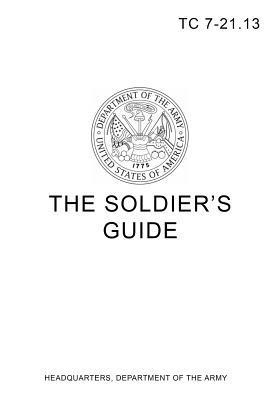 Headquarters Department of the Army - TC 7-21.13 The Soldier's Guide, Häftad