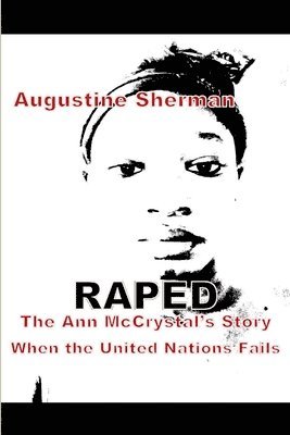 RAPE the Ann McCrystal's Story when the United Nations Fails 1