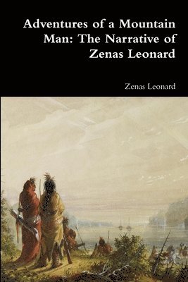 Zenas Leonard - Adventures of a Mountain Man, Häftad