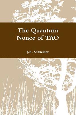 J K Schneider, J. K. Schneider, J.K. Schneider - Quantum Nonce of TAO, Häftad