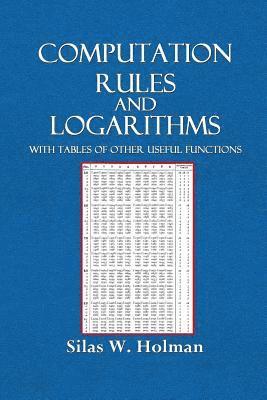 Computation Rules and Logarithms with Tables and Other Useful Functions 1