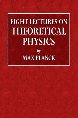 Max Planck, A P Wills - Eight Lectures on Theoretical Physics, Häftad